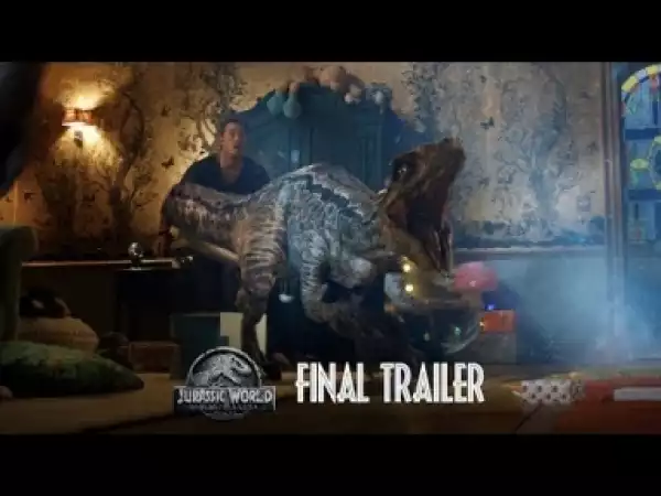 Video: Jurassic World: Fallen Kingdom - Final Trailer [HD]